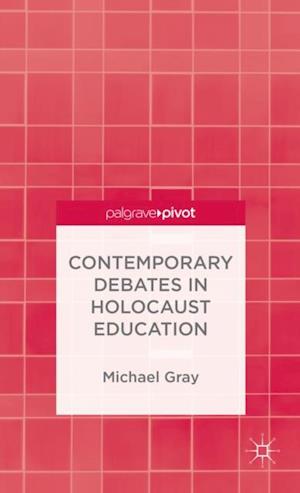 Contemporary Debates in Holocaust Education