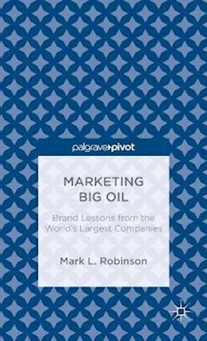 Marketing Big Oil: Brand Lessons from the World's Largest Companies