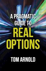 Pragmatic Guide to Real Options