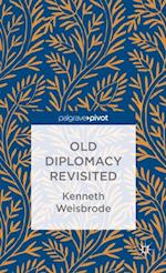 Old Diplomacy Revisited: A Study in the Modern History of Diplomatic Transformations