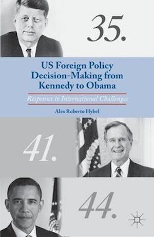 US Foreign Policy Decision-Making from Kennedy to Obama