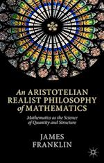 An Aristotelian Realist Philosophy of Mathematics