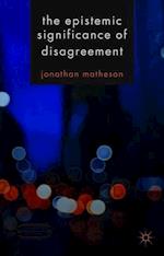 The Epistemic Significance of Disagreement