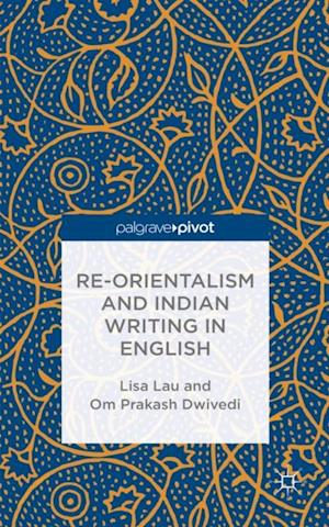 Re-Orientalism and Indian Writing in English