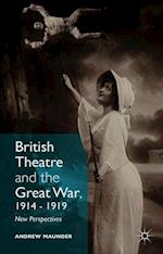 British Theatre and the Great War, 1914 - 1919