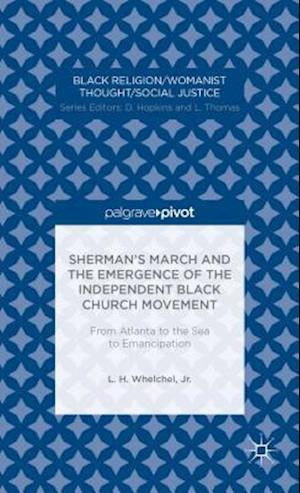 Sherman’s March and the Emergence of the Independent Black Church Movement: From Atlanta to the Sea to Emancipation