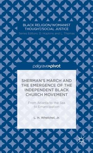 Sherman's March and the Emergence of the Independent Black Church Movement: From Atlanta to the Sea to Emancipation