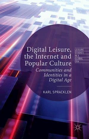 Digital Leisure, the Internet and Popular Culture