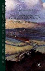 Class, Leisure and National Identity in British Children's Literature, 1918-1950