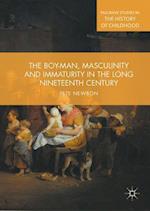 The Boy-Man, Masculinity and Immaturity in the Long Nineteenth Century