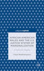 African-American Males and the U.S. Justice System of Marginalization: A National Tragedy