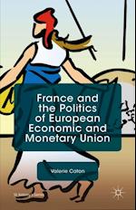 France and the Politics of European Economic and Monetary Union