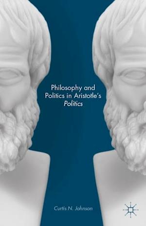 Philosophy and Politics in Aristotle's Politics