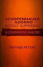 Schopenhauer and Adorno on Bodily Suffering