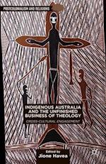 Indigenous Australia and the Unfinished Business of Theology