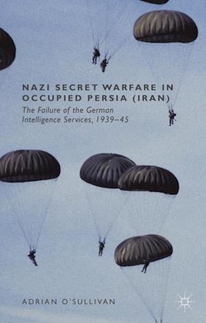 Nazi Secret Warfare in Occupied Persia (Iran)