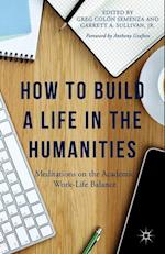 How to Build a Life in the Humanities