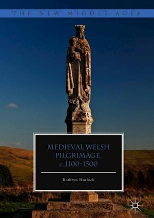 Medieval Welsh Pilgrimage, c.1100–1500