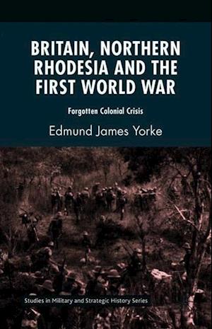 Britain, Northern Rhodesia and the First World War