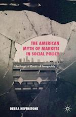 American Myth of Markets in Social Policy