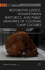 Restorative Justice, Humanitarian Rhetorics, and Public Memories of Colonial Camp Cultures