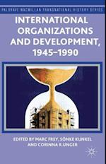 International Organizations and Development, 1945-1990