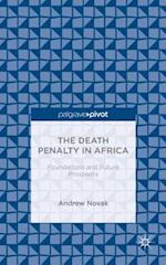 The Death Penalty in Africa: Foundations and Future Prospects