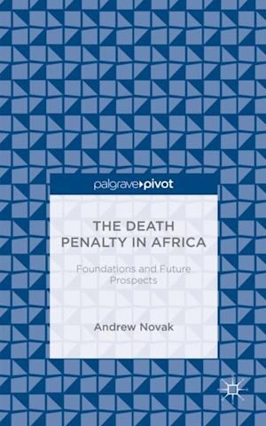 The Death Penalty in Africa: Foundations and Future Prospects