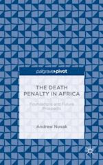 The Death Penalty in Africa: Foundations and Future Prospects