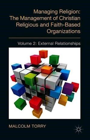 Managing Religion: The Management of Christian Religious and Faith-Based Organizations