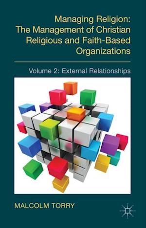 Managing Religion: The Management of Christian Religious and Faith-Based Organizations