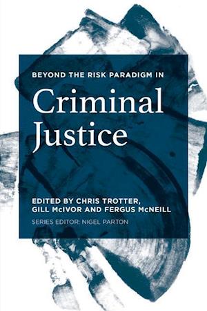 Beyond the Risk Paradigm in Criminal Justice