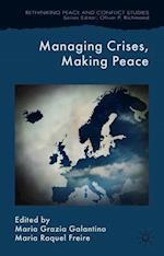 Managing Crises, Making Peace