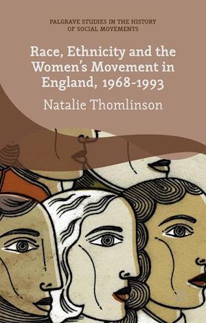 Race, Ethnicity and the Women's Movement in England, 1968-1993