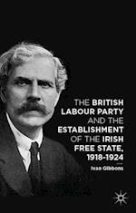 British Labour Party and the Establishment of the Irish Free State, 1918-1924