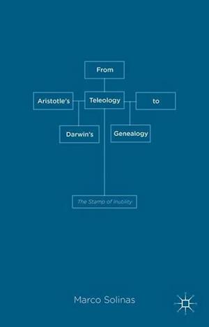 From Aristotle's Teleology to Darwin's Genealogy