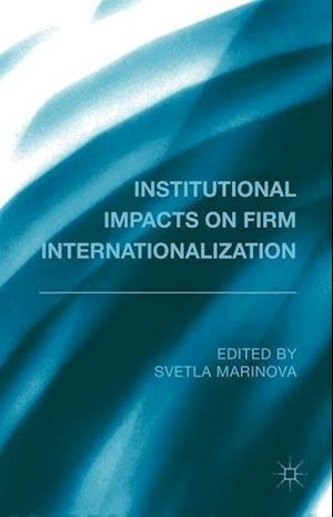 Institutional Impacts on Firm Internationalization