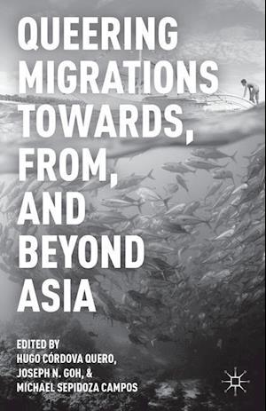 Queering Migrations Towards, From, and Beyond Asia