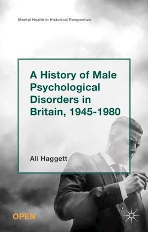 History of Male Psychological Disorders in Britain, 1945-1980