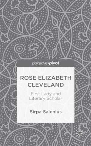 Rose Elizabeth Cleveland: First Lady and Literary Scholar