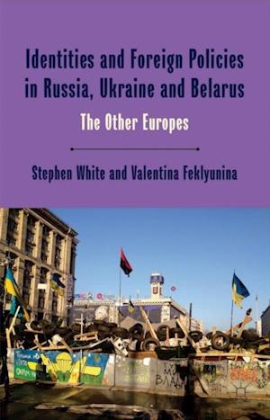 Identities and Foreign Policies in Russia, Ukraine and Belarus