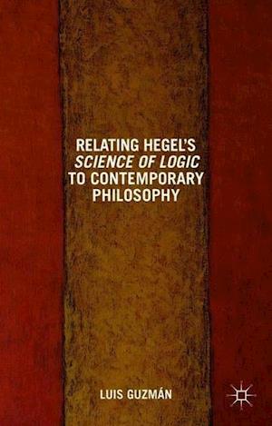 Relating Hegel's Science of Logic to Contemporary Philosophy