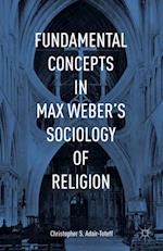 Fundamental Concepts in Max Weber's Sociology of Religion