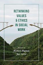 Rethinking Values and Ethics in Social Work