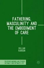 Fathering, Masculinity and the Embodiment of Care