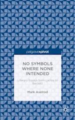 No Symbols Where None Intended: Literary Essays from Laclos to Beckett