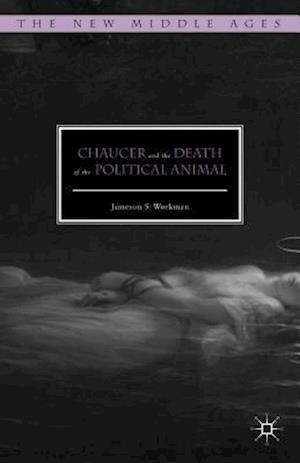 Chaucer and the Death of the Political Animal