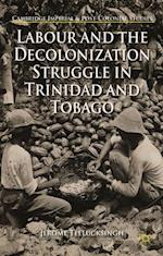 Labour and the Decolonization Struggle in Trinidad and Tobago