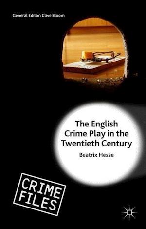 The English Crime Play in the Twentieth Century