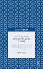Doctor Who: The Unfolding Event — Marketing, Merchandising and Mediatizing a Brand Anniversary